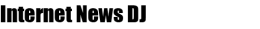 Internet News DJ